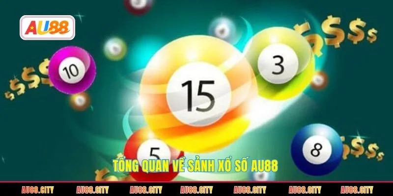 Tổng quan về sảnh xổ số AU88